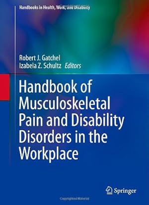 Immagine del venditore per Handbook of Musculoskeletal Pain and Disability Disorders in the Workplace (Handbooks in Health, Work, and Disability) [Hardcover ] venduto da booksXpress