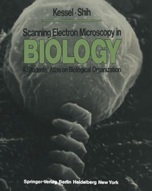 Imagen del vendedor de Scanning Electron Microscopy in BIOLOGY: A Students Atlas on Biological Organization by Kessel, R.G., Shih, C.Y. [Paperback ] a la venta por booksXpress