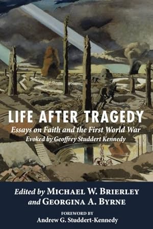 Seller image for Life after Tragedy: Essays on Faith and the First World War Evoked by Geoffrey Studdert Kennedy [Soft Cover ] for sale by booksXpress