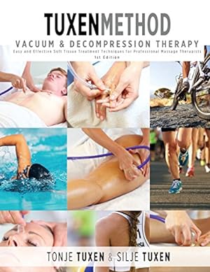 Seller image for Tuxenmethod Vacuum & Decompression Therapy: Easy and Effective Soft Tissue Treatment Techniques for Professional Massage Therapists by Tuxen, Tonje, Tuxen, Silje [Paperback ] for sale by booksXpress