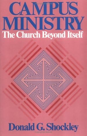 Seller image for Campus Ministry: The Church Beyond Itself by G. Shockley, Donald [Paperback ] for sale by booksXpress