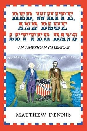 Seller image for Red, White, and Blue Letter Days: An American Calendar by Dennis, Matthew [Paperback ] for sale by booksXpress