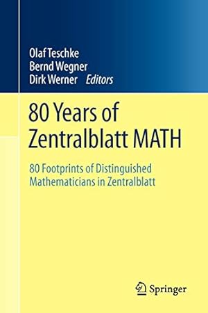 Seller image for 80 Years of Zentralblatt MATH: 80 Footprints of Distinguished Mathematicians in Zentralblatt (English, German and French Edition) [Paperback ] for sale by booksXpress