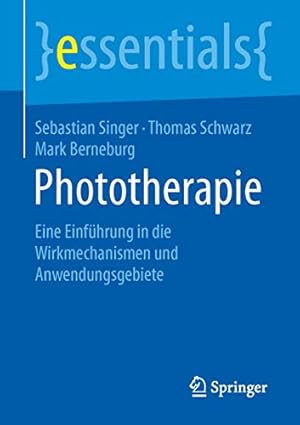Immagine del venditore per Phototherapie: Eine Einführung in die Wirkmechanismen und Anwendungsgebiete (essentials) (German Edition) [Soft Cover ] venduto da booksXpress