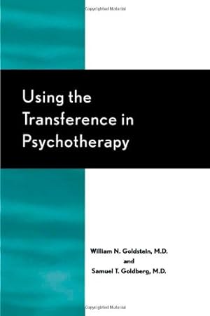 Image du vendeur pour Using the Transference in Psychotherapy by Goldstein, William N., Goldberg, Samuel T. [Paperback ] mis en vente par booksXpress
