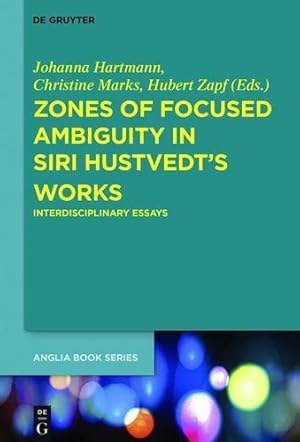 Seller image for Zones of Focused Ambiguity in Siri Hustvedts Works (Buchreihe Der Anglia / Anglia) by Hartmann, Johanna, Marks, Christine, Zapf, Hubert [Hardcover ] for sale by booksXpress