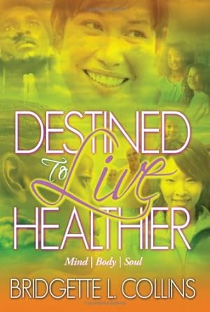 Seller image for Destined to Live Healthier: Mind, Body and Soul by Collins, Bridgette LaChelle [Paperback ] for sale by booksXpress