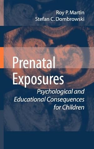 Seller image for Prenatal Exposures: Psychological and Educational Consequences for Children by Martin, Roy P., Dombrowski, Stefan C. [Hardcover ] for sale by booksXpress