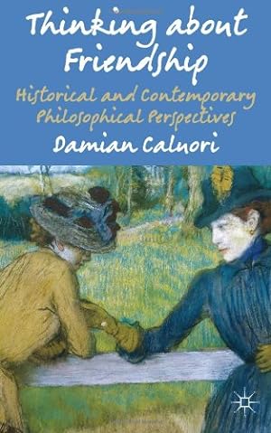 Imagen del vendedor de Thinking about Friendship: Historical and Contemporary Philosophical Perspectives by Caluori, Damian [Hardcover ] a la venta por booksXpress