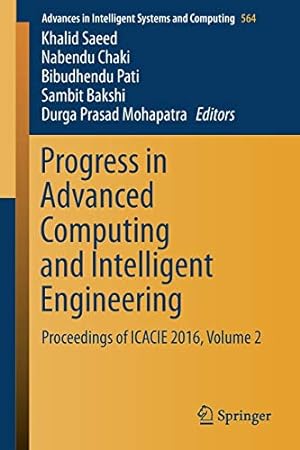 Seller image for Progress in Advanced Computing and Intelligent Engineering: Proceedings of ICACIE 2016, Volume 2 (Advances in Intelligent Systems and Computing) [Soft Cover ] for sale by booksXpress