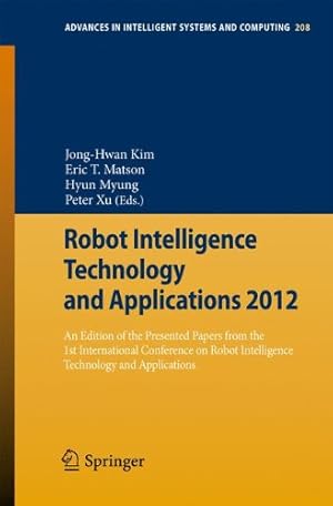 Imagen del vendedor de Robot Intelligence Technology and Applications 2012: An Edition of the Presented Papers from the 1st International Conference on Robot Intelligence . in Intelligent Systems and Computing) [Paperback ] a la venta por booksXpress