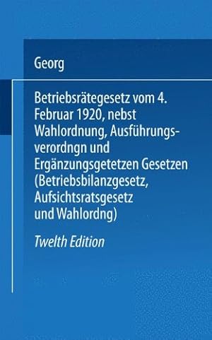 Imagen del vendedor de Betriebsrätegesetz: vom 4. Februar 1920 nebst Wahlordnung, Ausführungsverordnungen und Ergänzungsgetetzen (Betriebsbilanzgesetz, Aufsichtsratsgesetz und Wahlordnung) (German Edition) by Flatow, Georg [Paperback ] a la venta por booksXpress