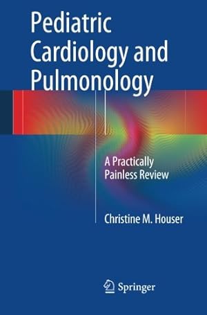 Seller image for Pediatric Cardiology and Pulmonology: A Practically Painless Review by Houser, Christine M. M. [Paperback ] for sale by booksXpress