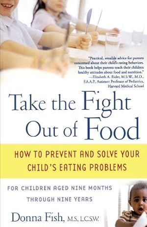 Seller image for Take the Fight Out of Food: How to Prevent and Solve Your Child's Eating Problems by Fish, Donna [Paperback ] for sale by booksXpress