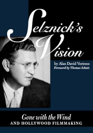 Immagine del venditore per Selznick's Vision: Gone with the Wind and Hollywood Filmmaking (Texas Film Studies Series) by Vertrees, Alan David [Paperback ] venduto da booksXpress