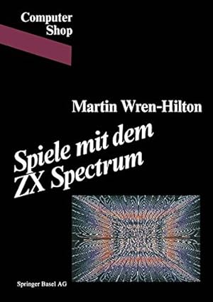 Seller image for Spiele mit dem ZX Spectrum (Computer Shop) (German Edition) by WREN-HILTON, WREN, HILTON [Paperback ] for sale by booksXpress