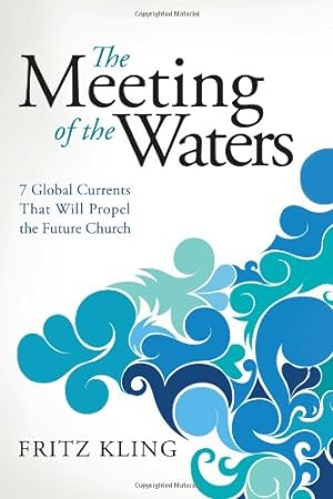 Imagen del vendedor de The Meeting of the Waters: 7 Global Currents That Will Propel the Future Church [Soft Cover ] a la venta por booksXpress