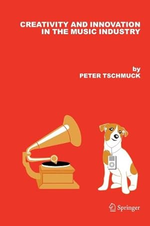 Image du vendeur pour Creativity and Innovation in the Music Industry by Tschmuck, Peter [Paperback ] mis en vente par booksXpress