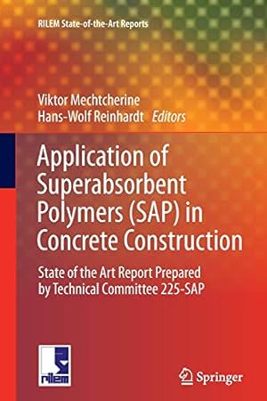 Bild des Verkufers fr Application of Super Absorbent Polymers (SAP) in Concrete Construction: State-of-the-Art Report Prepared by Technical Committee 225-SAP (RILEM State-of-the-Art Reports) [Soft Cover ] zum Verkauf von booksXpress