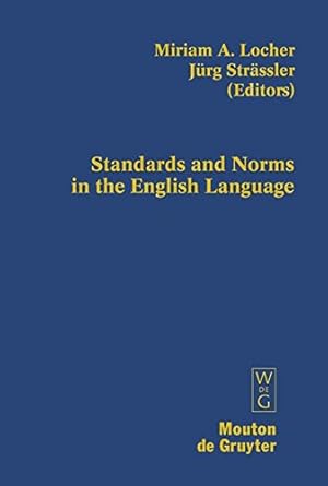 Seller image for Standards and Norms in the English Language (Contributions to the Sociology of Language [Csl]) by Locher, Miriam A. [Hardcover ] for sale by booksXpress