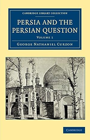 Seller image for Persia and the Persian Question (Cambridge Library Collection - Travel, Middle East and Asia Minor) (Volume 1) by Curzon, George Nathaniel [Paperback ] for sale by booksXpress