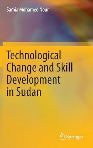 Seller image for Technological Change and Skill Development in Sudan by Mohamed Nour, Samia [Hardcover ] for sale by booksXpress