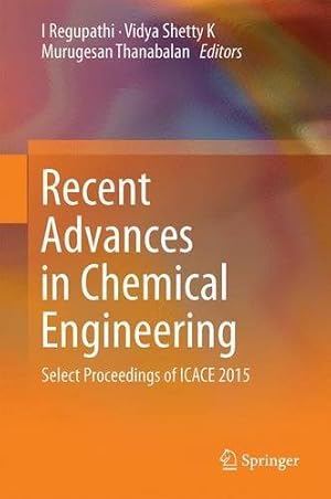 Seller image for Recent Advances in Chemical Engineering: Select Proceedings of ICACE 2015 [Hardcover ] for sale by booksXpress