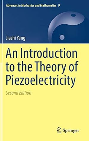 Seller image for An Introduction to the Theory of Piezoelectricity (Advances in Mechanics and Mathematics) by Yang, Jiashi [Hardcover ] for sale by booksXpress