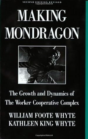 Image du vendeur pour Making Mondragón: The Growth and Dynamics of the Worker Cooperative Complex (Cornell International Industrial and Labor Relations Reports) by Whyte, William Foote, Whyte, Kathleen King [Paperback ] mis en vente par booksXpress