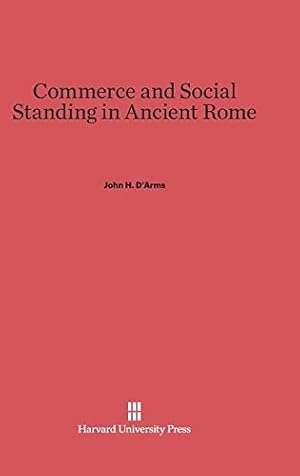 Bild des Verkufers fr Commerce and Social Standing in Ancient Rome by D'Arms, John H. [Hardcover ] zum Verkauf von booksXpress