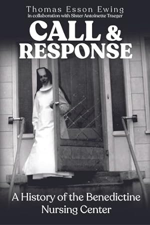 Imagen del vendedor de Call and Response: A History of the Benedictine Nursing Center [Soft Cover ] a la venta por booksXpress