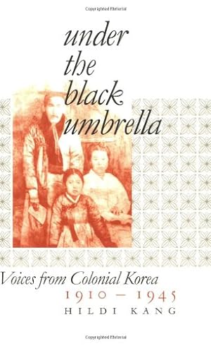 Bild des Verkufers fr Under the Black Umbrella: Voices from Colonial Korea, 1910-1945 by Kang, Hildi [Paperback ] zum Verkauf von booksXpress