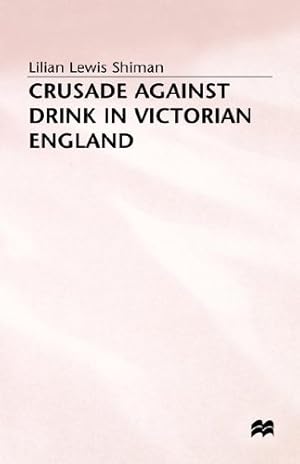 Bild des Verkufers fr Crusade against Drink in Victorian England by Shiman, Lilian Lewis [Hardcover ] zum Verkauf von booksXpress