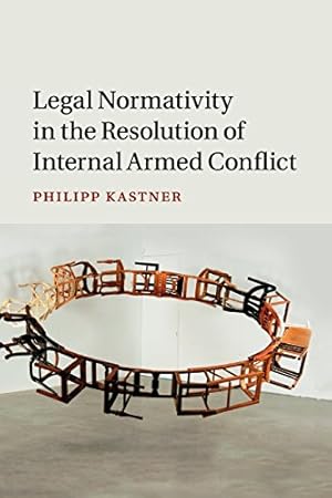 Bild des Verkufers fr Legal Normativity in the Resolution of Internal Armed Conflict by Kastner, Philipp [Paperback ] zum Verkauf von booksXpress