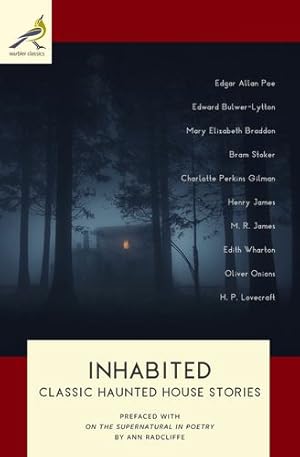 Seller image for Inhabited: Classic Haunted House Stories by James et al, Henry, Poe, Edgar Allan, Bulwer-Lytton, Edward, Braddon, Mary Elizabeth, Stoker, Bram, Perkins Gilman, Charlotte, James, M. R., Wharton, Edith, Onions, Oliver, Lovecraft, H. P. [Paperback ] for sale by booksXpress