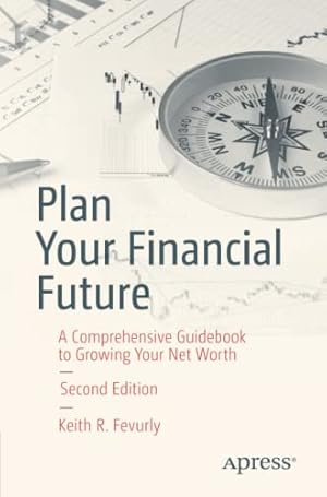 Bild des Verkufers fr Plan Your Financial Future: A Comprehensive Guidebook to Growing Your Net Worth by Fevurly, Keith R. [Paperback ] zum Verkauf von booksXpress