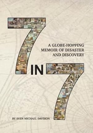Seller image for 7 in 7: A Globe-Hopping Memoir of Disaster and Discovery by Davison, Sven Michael [Hardcover ] for sale by booksXpress