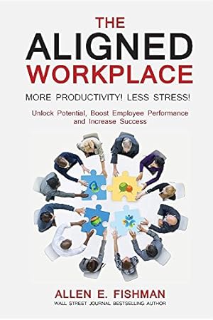 Seller image for The Aligned Workplace: Unlock Potential, Boost Employee Performance and Increase Success by Fishman CEO, Allen E [Paperback ] for sale by booksXpress