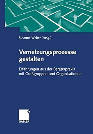 Seller image for Vernetzungsprozesse gestalten: Erfahrungen aus der Beraterpraxis mit Gro gruppen und Organisationen (German Edition) [Paperback ] for sale by booksXpress
