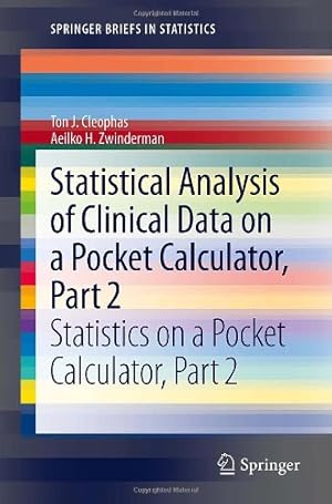 Image du vendeur pour Statistical Analysis of Clinical Data on a Pocket Calculator, Part 2: Statistics on a Pocket Calculator, Part 2 (SpringerBriefs in Statistics) by Cleophas, Ton J. J. [Paperback ] mis en vente par booksXpress