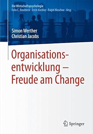 Seller image for Organisationsentwicklung Freude am Change (Die Wirtschaftspsychologie) (German Edition) by Werther, Simon, Jacobs, Christian [Paperback ] for sale by booksXpress