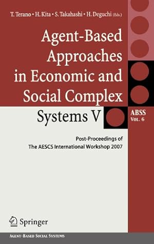 Imagen del vendedor de Agent-Based Approaches in Economic and Social Complex Systems V: Post-Proceedings of The AESCS International Workshop 2007 (Springer Series on Agent Based Social Systems v.6) (v. 5) [Hardcover ] a la venta por booksXpress