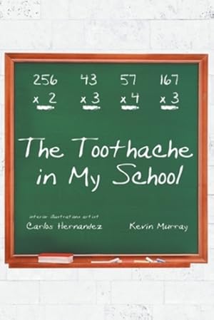 Seller image for The Toothache in My School by Hernandez, Carlos, Murray, Kevin [Paperback ] for sale by booksXpress