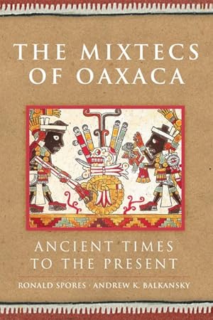 Imagen del vendedor de Mixtecs of Oaxaca : Ancient Times to the Present a la venta por GreatBookPricesUK