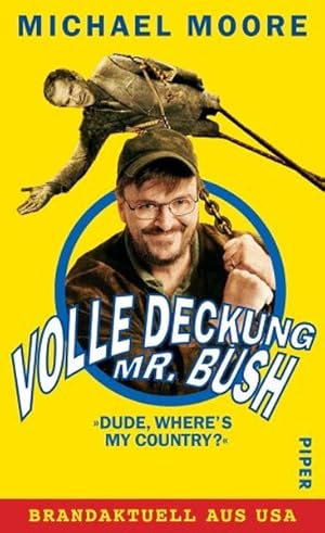 Image du vendeur pour Volle Deckung, Mr. Bush: Dude, Where's My Country? mis en vente par Gerald Wollermann