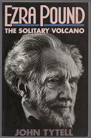 Bild des Verkufers fr Ezra Pound: The Solitary Volcano zum Verkauf von Between the Covers-Rare Books, Inc. ABAA
