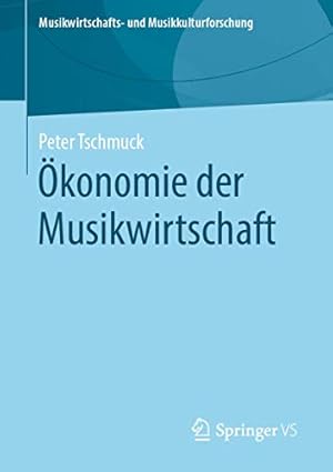 Image du vendeur pour   konomie der Musikwirtschaft (Musikwirtschafts- und Musikkulturforschung) (German Edition) by Tschmuck, Peter [Paperback ] mis en vente par booksXpress