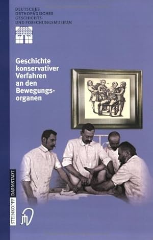 Seller image for Geschichte Konservativer Verfahren an den Bewegungsorganen (Deutsches Orthopädisches Geschichts- und Forschungsmuseum (Jahrbuch)) (German Edition) [Paperback ] for sale by booksXpress