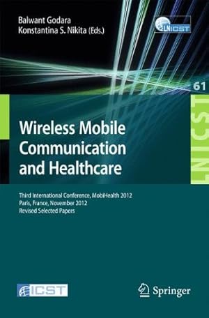 Seller image for Wireless Mobile Communication and Healthcare: Third International Conference, MobiHealth 2012, Paris, France, November 21-23, 2012, Revised Selected . and Telecommunications Engineering) [Paperback ] for sale by booksXpress