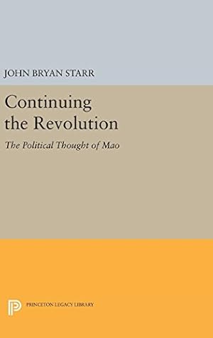 Seller image for Continuing the Revolution: The Political Thought of Mao (Princeton Legacy Library) by Starr, John Bryan [Hardcover ] for sale by booksXpress